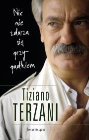 Nic nie zdarza się przypadkiem. Autor: Tiziano Terzani. Dadada.pl Okładka książki Nic nie zdarza się przypadkiem