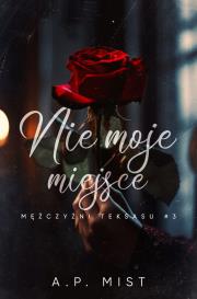 Okładka książki Nie moje miejsce. Mężczyźni Teksasu. Tom 3