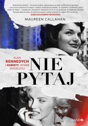 Nie pytaj. Autor: Maureen Callahan. Dadada.pl Okładka książki Nie pytaj