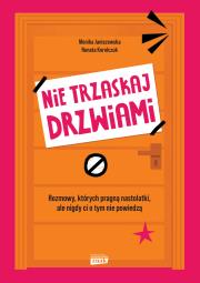 Okładka książki Nie trzaskaj drzwiami. Rozmowy, których pragną nastolatki, ale nigdy ci o tym nie powiedzą
