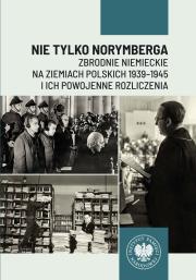 Okładka książki Nie tylko Norymberga... Zbrodnie niemieckie..