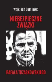 Niebezpieczne związki Rafała Trzaskowskiego. Autor: Wojciech Sumliński. Dadada.pl Okładka książki Niebezpieczne związki Rafała Trzaskowskiego