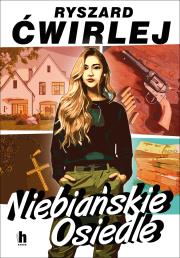 Niebiańskie Osiedle. Autor: Ćwirlej Ryszard. Dadada.pl Okładka książki Niebiańskie Osiedle