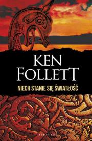 Niech stanie się światłość (wydanie specjalne). Autor: Ken Follett. Dadada.pl Okładka książki Niech stanie się światłość (wydanie specjalne)