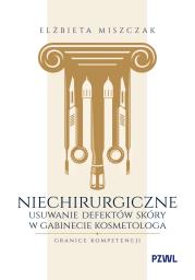 Okładka książki Niechirurgiczne usuwanie defektów skóry w gabinecie kosmetologa – granice kompetencji