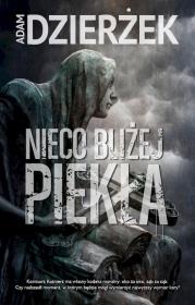 Nieco bliżej piekła. Autor: Adam Dzierżek. Dadada.pl Okładka książki Nieco bliżej piekła