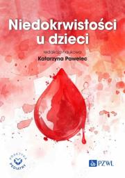Niedokrwistości u dzieci. Autor: Pawelec Katarzyna. Dadada.pl Okładka książki Niedokrwistości u dzieci