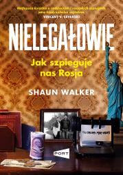 Nielegałowie. Jak szpieguje nas Rosja?. Autor: Shaun Walker. Dadada.pl Okładka książki Nielegałowie. Jak szpieguje nas Rosja?