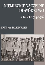 Niemieckie Naczelne Dowództwo w latach 1914-19. Autor: von Falkenhayn Eryk. Dadada.pl Okładka książki Niemieckie Naczelne Dowództwo w latach 1914-19