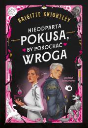 Okładka książki Nieodparta pokusa, by pokochać wroga
