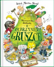Okładka książki Niesamowita historia o olbrzymiej gruszce.