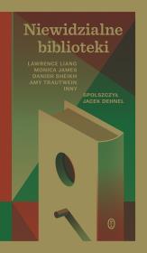 Niewidzialne biblioteki. Autor: Liang Lawrence, James Monica, Sheikh Danish, Trautwein Amy. Dadada.pl Okładka książki Niewidzialne biblioteki