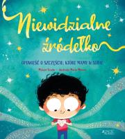 Okładka książki Niewidzialne źródełko. Opowieść o szczęściu...