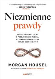 Okładka książki Niezmienne prawdy. Ponadczasowe lekcje o podejmowaniu ryzyka, wykorzystywaniu szans i sztuce dobrego życia