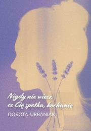 Okładka książki Nigdy nie wiesz, co Cię spotka, kochanie