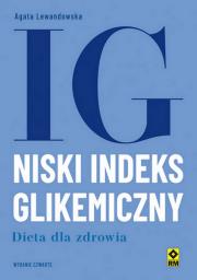 Niski indeks glikemiczny. Dieta dla zdrowia wyd. 4. Autor: Agata Lewandowska. Dadada.pl Okładka książki Niski indeks glikemiczny. Dieta dla zdrowia wyd. 4