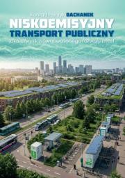 Niskoemisyjny transport publiczny jako czynnik zrównoważonego rozwoju miast. Autor: Konrad Henryk Bachanek. Dadada.pl Okładka książki Niskoemisyjny transport publiczny jako czynnik zrównoważonego rozwoju miast