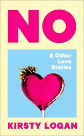 No & Other love stories wer. angielska. Autor: Logan Kirsty. Dadada.pl Okładka książki No & Other love stories wer. angielska