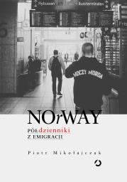 NOrWAY. Półdzienniki z emigracji. Autor: Piotr Mikołajczak. Dadada.pl Okładka książki NOrWAY. Półdzienniki z emigracji