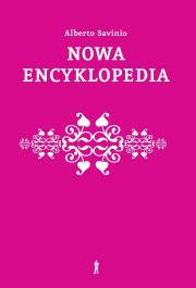 Nowa encyklopedia. Wybór. Autor: Savinio Alberto. Dadada.pl Okładka książki Nowa encyklopedia. Wybór