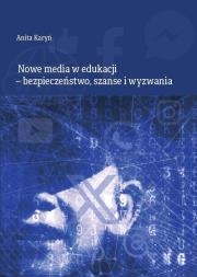 Okładka książki Nowe media w edukacji - bezpieczeństwo, szanse...