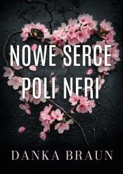 Nowe serce Poli Neri. Autor: Braun Danka. Dadada.pl Okładka książki Nowe serce Poli Neri