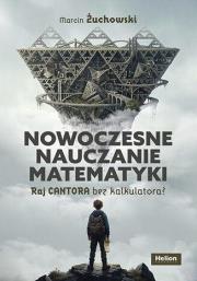 Okładka książki Nowoczesne nauczanie matematyki. Raj Cantora bez kalkulatora?
