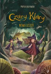 Okładka książki Nowy uczeń. Czary Klary, tom 2
