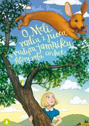 O Meli, radiu z pieca i rudym jamniku, który robi, co chce. Autor: Monika Ślizowska, Zofia Zabrzeska. Dadada.pl Okładka książki O Meli, radiu z pieca i rudym jamniku, który robi, co chce