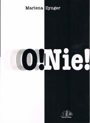 o! Nie!. Autor: MARLENA ZYNGER. Dadada.pl Okładka książki o! Nie!