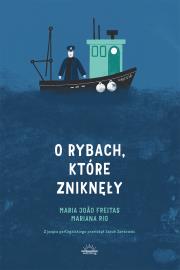 O rybach, które zniknęły. Autor: Maria João Freitas. Dadada.pl Okładka książki O rybach, które zniknęły