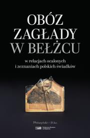 Obóz zagłady w Bełżcu w relacjach ocalonych i zeznaniach polskich świadków. Duże Litery. Autor: Kuwałek Robert, Libionka Dariusz. Dadada.pl Okładka książki Obóz zagłady w Bełżcu w relacjach ocalonych i zeznaniach polskich świadków. Duże Litery