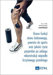Ocena funkcji stawu kolanowego, powrotu do sportu oraz jakości życia pacjentów po zabiegu rekonstrukcji więzadła krzyżowego przedniego. Autor: Kacprzak Bartłomiej. Dadada.pl Okładka książki Ocena funkcji stawu kolanowego, powrotu do sportu oraz jakości życia pacjentów po zabiegu rekonstrukcji więzadła krzyżowego przedniego