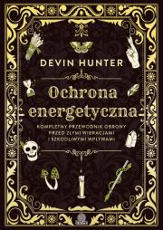 Ochrona energetyczna. Autor: Hunter Devin. Dadada.pl Okładka książki Ochrona energetyczna