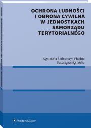 Ochrona ludności i obrona cywilna w jednostkach samorządu terytorialnego. Autor: Bednarczyk-Płachta Agnieszka, Katarzyna Myślińska. Dadada.pl Okładka książki Ochrona ludności i obrona cywilna w jednostkach samorządu terytorialnego