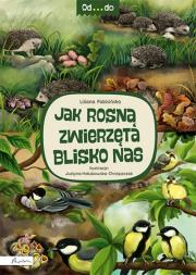 Od...do. Jak rosną zwierzęta blisko nas. Autor: Fabisińska Liliana. Dadada.pl Okładka książki Od...do. Jak rosną zwierzęta blisko nas