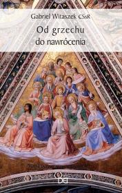 Od grzechu do nawrócenia. Autor: Gabriel Witaszek CSsR. Dadada.pl Okładka książki Od grzechu do nawrócenia