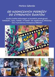 Od kosmicznych podróży do cyfrowych światów. Autor: Gęborska Marlena. Dadada.pl Okładka książki Od kosmicznych podróży do cyfrowych światów