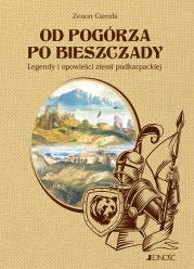 Okładka książki Od Pogórza po Bieszczady Legendy i opowieści ziemi podkarpackiej