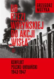 Okładka książki Od rzezi wołyńskiej do akcji 'Wisła'