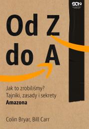 Od Z do A. Jak to zrobiliśmy? w.2. Autor: Colin Bryar, Bill Carr. Dadada.pl Okładka książki Od Z do A. Jak to zrobiliśmy? w.2