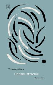 Okładka książki Oddani istnieniu. Wiersze wybrane