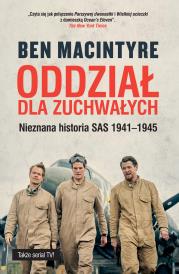 Okładka książki Oddział dla zuchwałych. Nieznana historia SAS 1941-1945