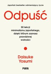 Okładka książki Odpuść. 50 lekcji minimalizmu japońskiego, dzięki którym zaznasz prawdziwej wolności