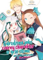 Okładka książki Odrodzona jako Czarny Charakter w Grze Otome. Tom 12