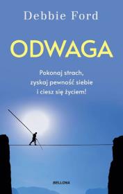 Okładka książki Odwaga. Pokonaj strach, zyskaj pewność siebie i ciesz się życiem!