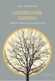 Okładka książki Odwrócone Drzewo. Wstęp do antropologii apologetycznej