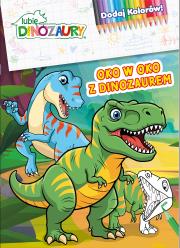Okładka książki Oko w oko z dinozaurem. Lubię Dinozaury. Dodaj kolorów