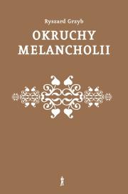 Okruchy melancholii. Autor: Grzyb Ryszard. Dadada.pl Okładka książki Okruchy melancholii