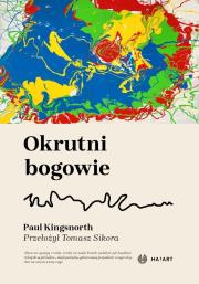 Okrutni bogowie. Autor: Paul Kingsnorth. Dadada.pl Okładka książki Okrutni bogowie
